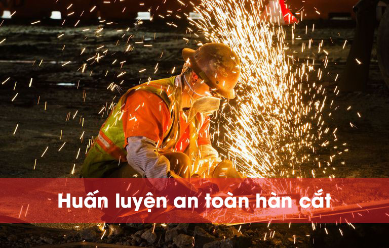 Huấn luyện an toàn hàn cắt thuộc nhóm 3